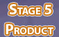 Stage 5 - Product